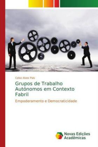 Carte Grupos de Trabalho Autonomos em Contexto Fabril Celso Alves Pais
