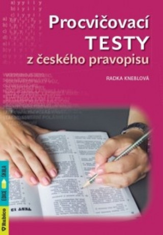 Kniha Procvičovací testy z českého pravopisu Radka Kneblová