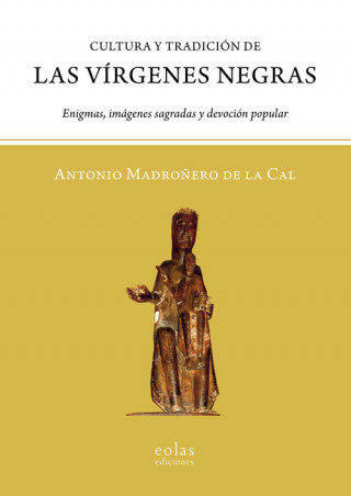 Kniha CULTURA Y TRADICION DE LAS VIRGENES NEGRAS ANTONIO MADROÑERO DE LA CAL