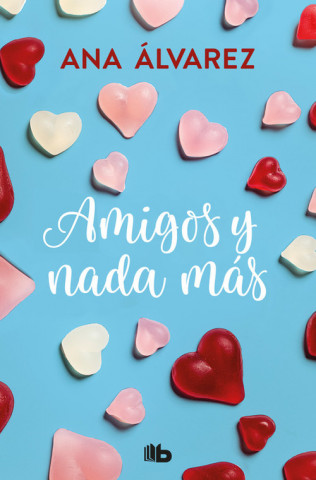 Knjiga AMIGOS Y NADA MÁS ANA ALVAREZ