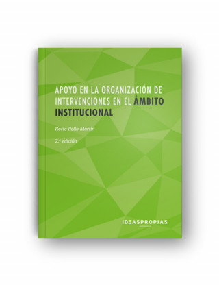 Könyv APOYO EN LA ORGANIZACIÓN DE INTERVENCIONES EN EL ÁMBITO INSTITUCIONAL. 2ª EDICIÓ ROCIO POLLO MARTIN