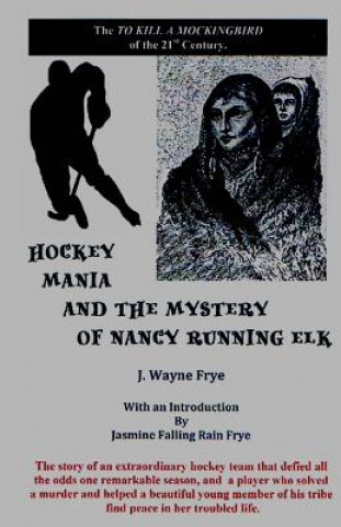 Kniha Hockey Mania and the Mystery of Nancy Running Elk J Wayne Frye