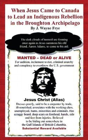 Carte When Jesus Came to Canada: To Lead An Indigenous Rebellion In the Broughton Archipelago Wayne Frye