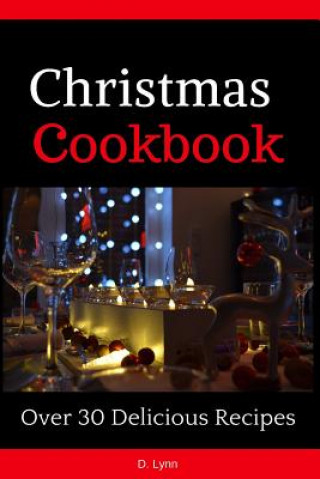 Knjiga Christmas Cookbook: Over 30 Delicious Recipes Diana Lynn