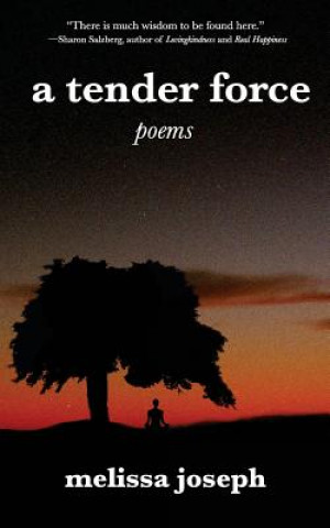 Knjiga A tender force: poems Melissa Joseph