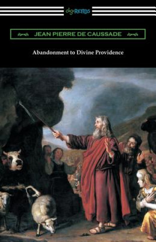 Książka Abandonment to Divine Providence: (Translated by E. J. Strickland with an Introduction by Dom Arnold) Jean Pierre de Caussade