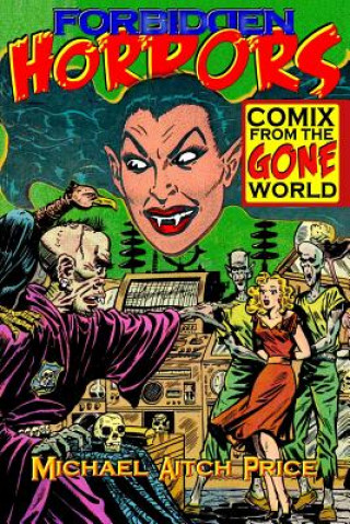 Książka Forbidden Horrors: Comics from the Gone World Michael Aitch Price