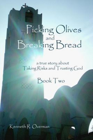 Kniha Picking Olives and Breaking Bread - Book 2 Kenneth R Overman