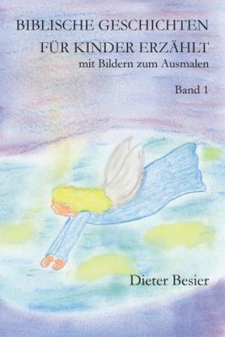 Kniha Biblische Geschichten für Kinder erzählt, Band 1: mit Bildern zum Ausmalen Dieter Besier