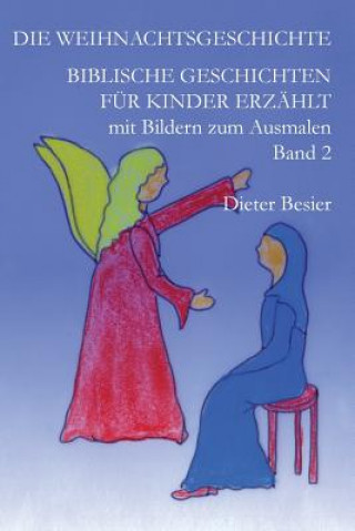 Książka Die Weihnachtsgeschichte: Biblische Geschichten für Kinder erzählt, Band 2 Dieter Besier