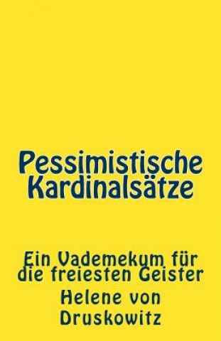 Kniha Pessimistische Kardinalsätze: Ein Vademekum für die freiesten Geister Helene Von Druskowitz