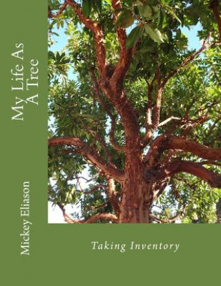 Könyv My Life As A Tree: Taking Inventory Mickey Eliason