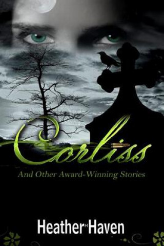 Könyv Corliss and Other Award Winning Stories Heather Haven