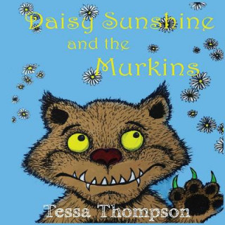 Kniha Daisy Sunshine and the Murkins Tessa Thompson
