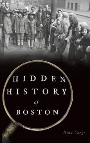 Könyv Hidden History of Boston Dina Vargo