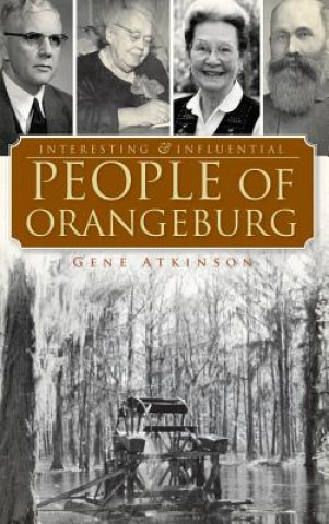 Kniha Interesting & Influential People of Orangeburg Gene Atkinson