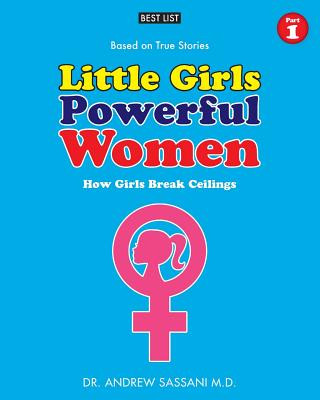 Kniha Little Girls Powerful Women (Part 1 of 4): How Girls Break Ceilings Dr Andrew Sassani M D