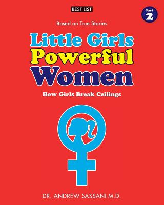 Kniha Little Girls Powerful Women (Part 2 of 4): How Girls Break Ceilings Dr Andrew Sassani M D