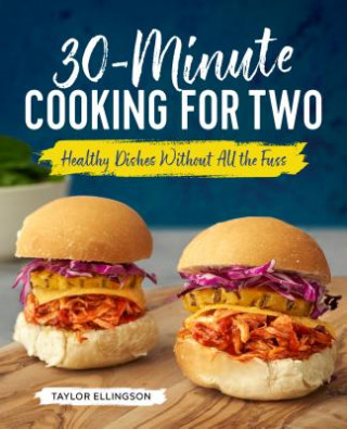 Carte 30-Minute Cooking for Two: Healthy Dishes Without All the Fuss Taylor Ellingson
