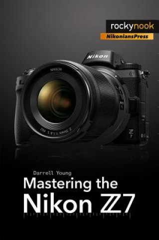 Книга Mastering the Nikon Z7 Darrell Young