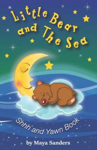 Book Little Bear and the Sea: Shh and Yawn Bedtime Book Sanders