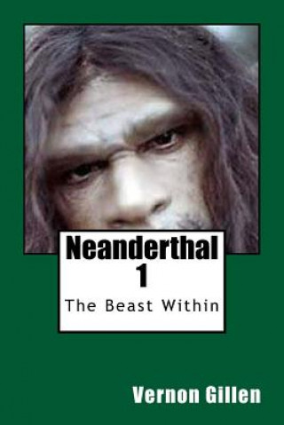 Kniha Neanderthal 1: The Beast Within Vernon Gillen