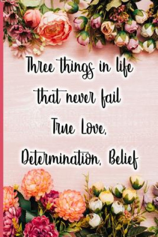 Knjiga Three Things in Life That Never Fail True Love, Determination, Belief Jane Maxwell