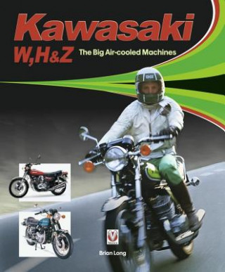 Carte Kawasaki W, H1 & Z - The Big Air-cooled Machines Brian Long