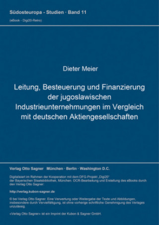 Carte Leitung, Besteuerung und Finanzierung der jugoslawischen Industrieunternehmungen im Vergleich mit deutschen Aktiengesellschaften Dieter Meier