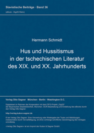 Kniha Hus und Hussitismus in der tschechischen Literatur des XIX. und XX. Jahrhunderts Hermann Schmidt
