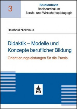 Könyv Didaktik - Modelle und Konzepte beruflicher Bildung Reinhold Nickolaus