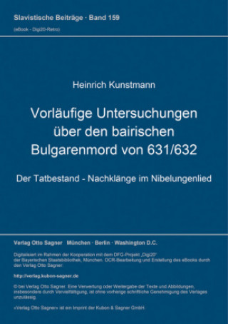 Book Vorlaeufige Untersuchungen ueber den bairischen Bulgarenmord von 631/632 Heinrich Kunstmann