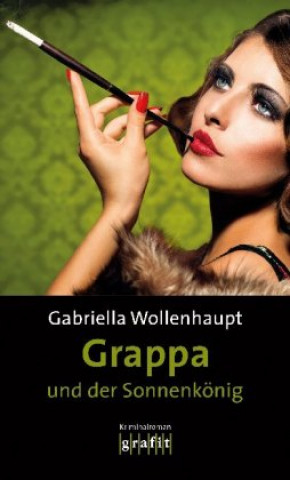 Carte Grappa und der Sonnenkönig Gabriella Wollenhaupt