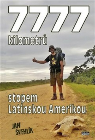 Könyv 7777 kilometrů stopem latinskou Amerikou Jan Švehlík