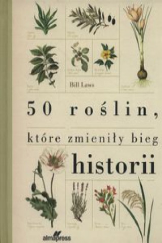 Könyv 50 roślin które zmieniły bieg historii Laws Bill