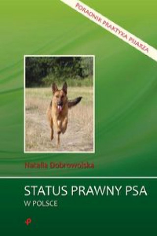 Kniha Status prawny psa w Polsce Poradnik praktyka psiarza Dobrowolska Natalia