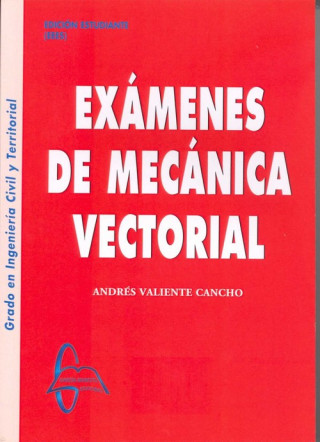 Книга Exámenes mecánica vectorial ANDRES VALIENTE CANCHO