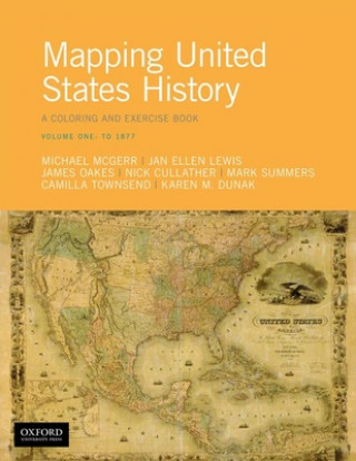 Kniha Mapping United States History: A Coloring and Exercise Book, Volume One: To 1877 Michael McGerr