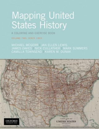 Kniha Mapping United States History: A Coloring and Exercise Book, Volume Two: Since 1865 Michael McGerr