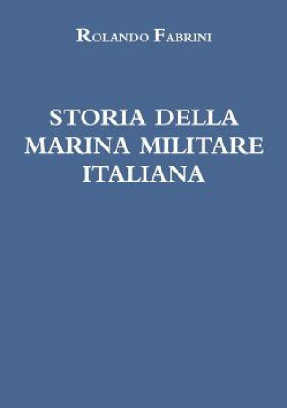Carte Storia Della Marina Militare Italiana ROLANDO FABRINI