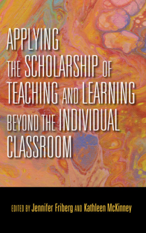 Book Applying the Scholarship of Teaching and Learning beyond the Individual Classroom Jennifer Friberg