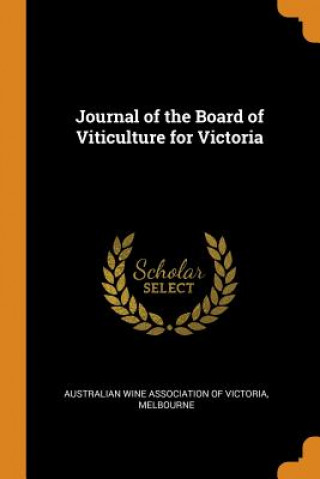 Kniha Journal of the Board of Viticulture for Victoria AUSTRALIAN WINE ASSO