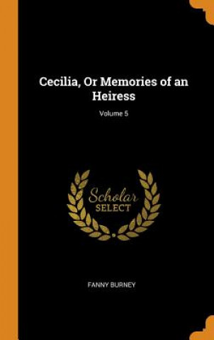 Carte Cecilia, or Memories of an Heiress; Volume 5 FANNY BURNEY