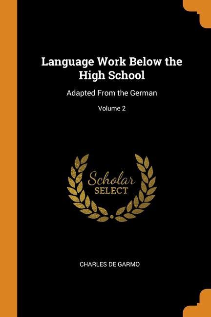 Kniha Language Work Below the High School CHARLES DE GARMO
