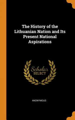 Carte History of the Lithuanian Nation and Its Present National Aspirations ANONYMOUS