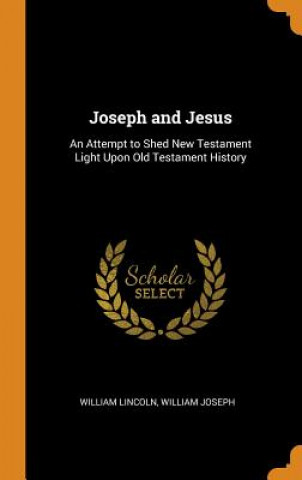 Kniha Joseph and Jesus WILLIAM LINCOLN