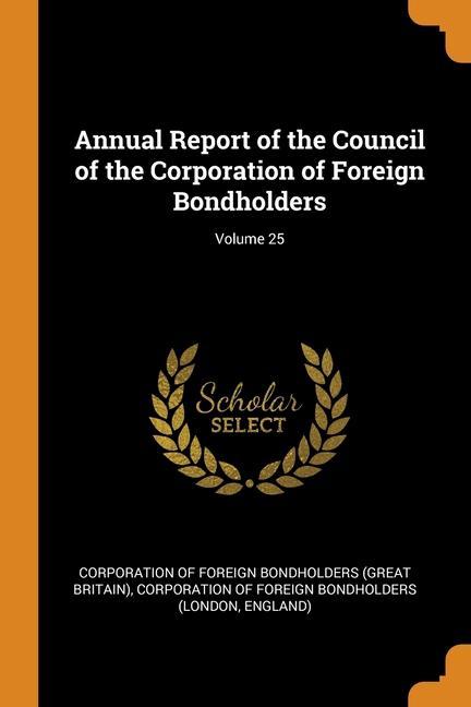 Carte Annual Report of the Council of the Corporation of Foreign Bondholders; Volume 25 CORPORATION OF FOREI