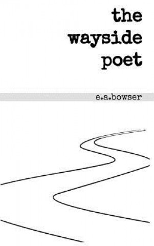 Buch wayside poet E. A. BOWSER