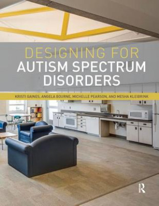 Knjiga Designing for Autism Spectrum Disorders Kristi Gaines