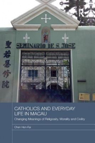 Kniha Catholics and Everyday Life in Macau Hon-Fai